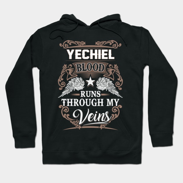 Yechiel Name T Shirt - Yechiel Blood Runs Through My Veins Gift Item Hoodie by Gnulia